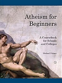 Atheism for Beginners : A Course Book for Schools and Colleges (Paperback)