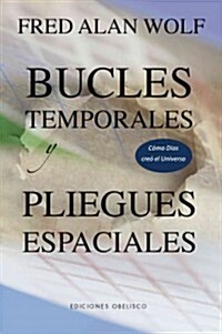 Bucles Temporales y Pliegues Espaciales (Hardcover)