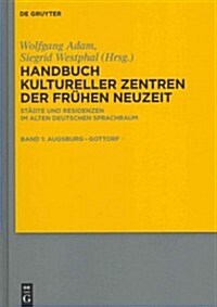 Handbuch Kultureller Zentren Der Fruhen Neuzeit: Stadte Und Residenzen Im Alten Deutschen Sprachraum (Hardcover)