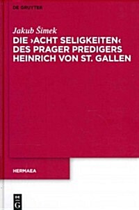 Die Acht Seligkeiten Des Prager Predigers Heinrich Von St. Gallen (Hardcover)