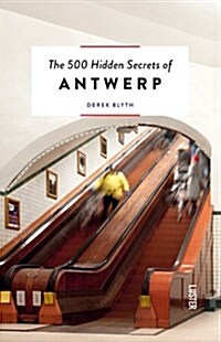 The 500 Hidden Secrets of Antwerp Revised and Updated (Paperback)