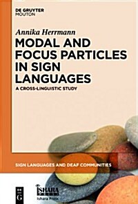 Modal and Focus Particles in Sign Languages: A Cross-Linguistic Study (Hardcover)