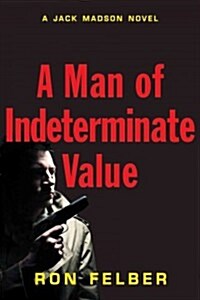 A Man of Indeterminate Value: A Jack Madson Novel (Paperback)