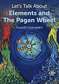 Let`s Talk About Elements and The Pagan Wheel (Paperback)