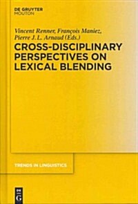 Cross-Disciplinary Perspectives on Lexical Blending (Hardcover)