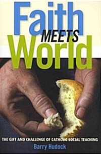 Faith Meets World: The Gift and Challenge of Catholic Social Teaching (Paperback)