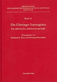 Die G?tinger Septuaginta: Ein Editorisches Jahrhundertprojekt (Hardcover)
