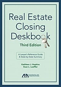 Real Estate Closing Deskbook: A Lawyers Reference Guide & State-By-State Summary [With CDROM] (Paperback, 3)