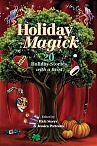 Holiday Magick: 20 Holiday Stories with a Twist (Paperback)