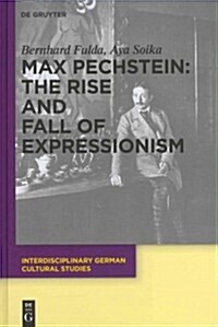 Max Pechstein: The Rise and Fall of Expressionism (Hardcover)