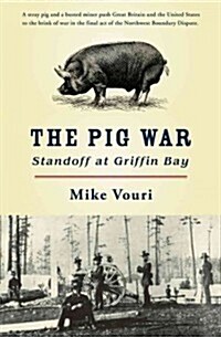 The Pig War: Standoff at Griffin Bay (Paperback)