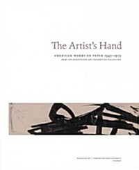 The Artists Hand: American Works on Paper 1945-1975 (Hardcover)