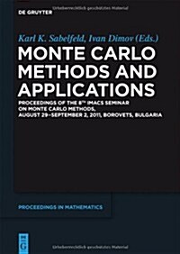 Monte Carlo Methods and Applications: Proceedings of the 8th Imacs Seminar on Monte Carlo Methods, August 29 - September 2, 2011, Borovets, Bulgaria (Hardcover)