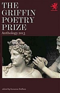 The Griffin Poetry Prize Anthology: A Selection of the Shortlist (Paperback, 2013)