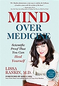 Mind Over Medicine: Scientific Proof That You Can Heal Yourself (Hardcover)
