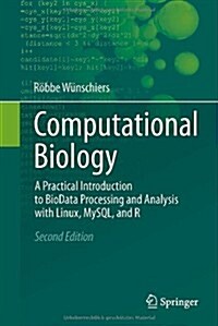 Computational Biology: A Practical Introduction to Biodata Processing and Analysis with Linux, MySQL, and R (Hardcover, 2, 2013)