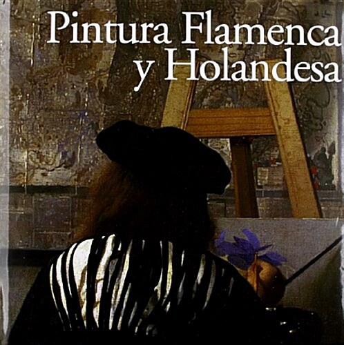 Pintura flamenca y holandesa / Flemish & Dutch Painting (Hardcover, Multilingual)