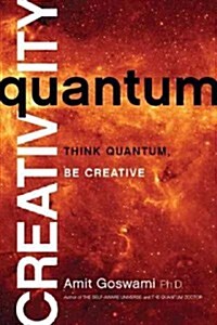 Quantum Creativity: Think Quantum, Be Creative (Paperback)