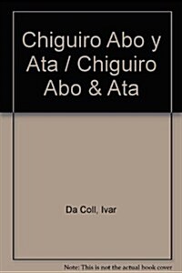 Chiguiro Abo y Ata / Chiguiro Abo & Ata (Hardcover)