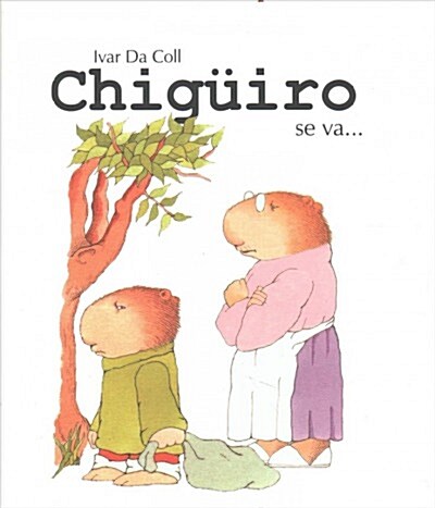 Chiguiro Se Va / Chiguiro is Leaving (Hardcover)