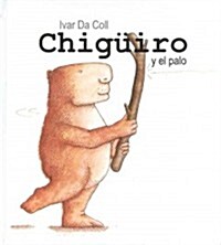 Chiguiro y el palo / Chiguiro and the Stick (Hardcover)