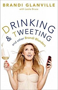 Drinking and Tweeting: And Other Brandi Blunders (Hardcover)