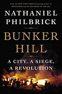 Bunker Hill: A City, a Siege, a Revolution (Hardcover)