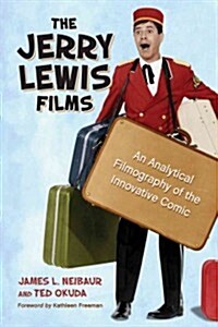 The Jerry Lewis Films: An Analytical Filmography of the Innovative Comic (Paperback)