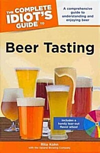The Complete Idiots Guide to Beer Tasting: A Comprehensive Guide to Understanding and Enjoying Beer (Paperback)