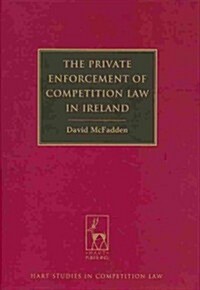 The Private Enforcement of Competition Law in Ireland (Hardcover)
