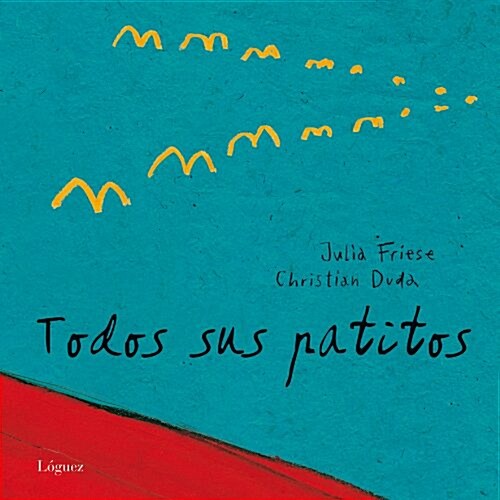 Todos Sus Patitos / All His Ducklings (Hardcover)