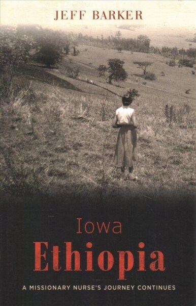 Iowa Ethiopia: A Missionary Nurses Journey Continues (Paperback)