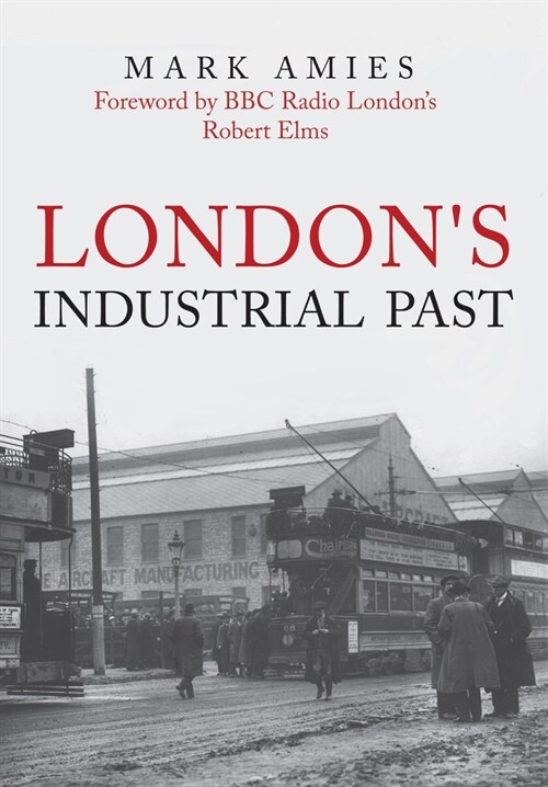Londons Industrial Past (Paperback)