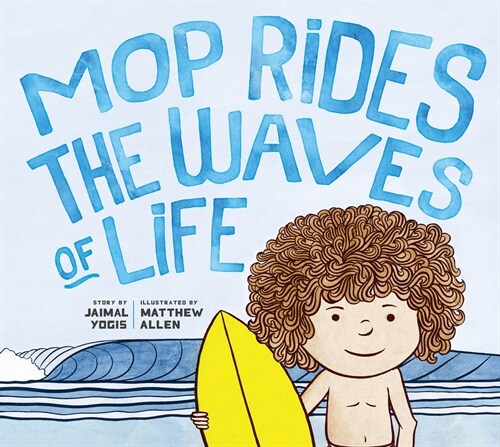 Mop Rides the Waves of Life: A Story of Mindfulness and Surfing (Emotional Regulation for Kids, Mindfulness 1 01 for Kids) (Hardcover)