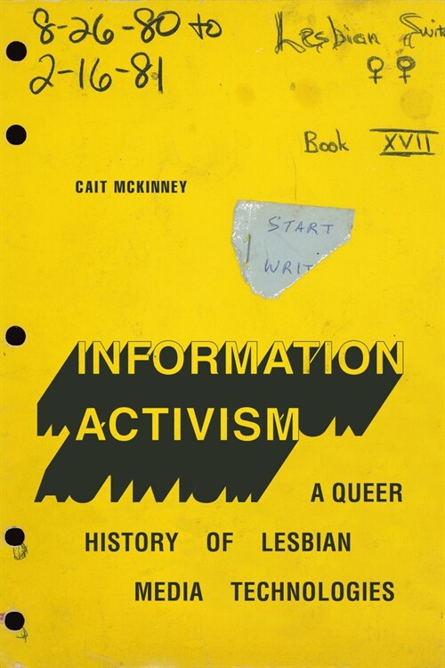 Information Activism: A Queer History of Lesbian Media Technologies (Hardcover)