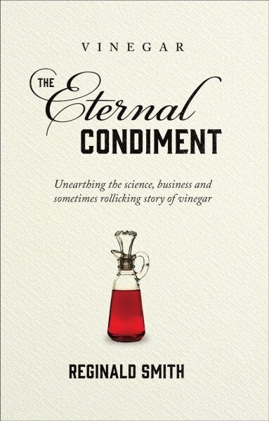 Vinegar, the Eternal Condiment (Hardcover)