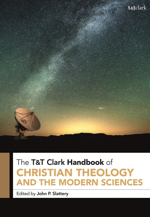 T&T Clark Handbook of Christian Theology and the Modern Sciences (Hardcover)