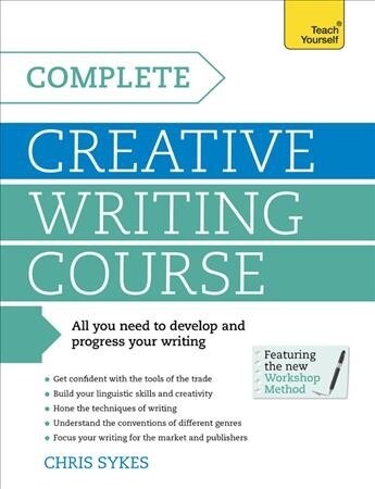 Complete Creative Writing Course : Your complete companion for writing creative fiction (Paperback)