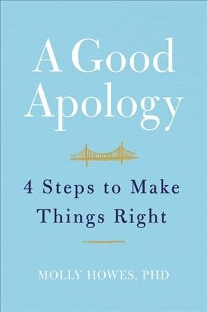 A Good Apology: Four Steps to Make Things Right (Hardcover)