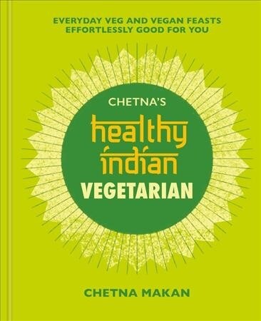 Chetnas Healthy Indian: Vegetarian (Hardcover)