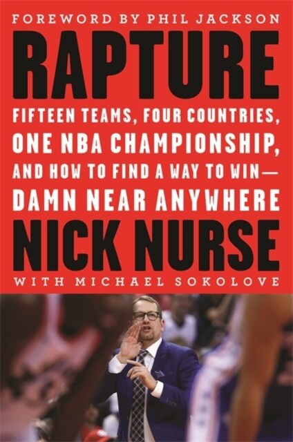 Rapture: Fifteen Teams, Four Countries, One NBA Championship, and How to Find a Way to Win -- Damn Near Anywhere (Hardcover)