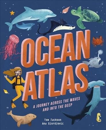 Ocean Atlas : A Journey Across the Waves and Into the Deep (Hardcover)