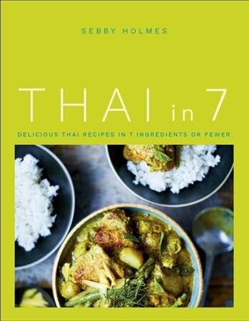 Thai in 7 : Delicious Thai recipes in 7 ingredients or fewer (Paperback)