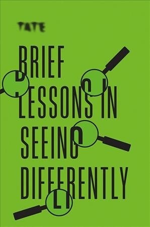 Tate: Brief Lessons in Seeing Differently (Paperback)