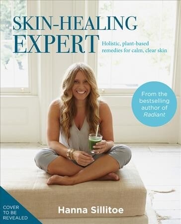 Skin Healing Expert : Your 5 pillar plan for calm, clear skin (Hardcover)