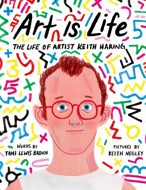 Art Is Life: The Life of Artist Keith Haring (Hardcover)