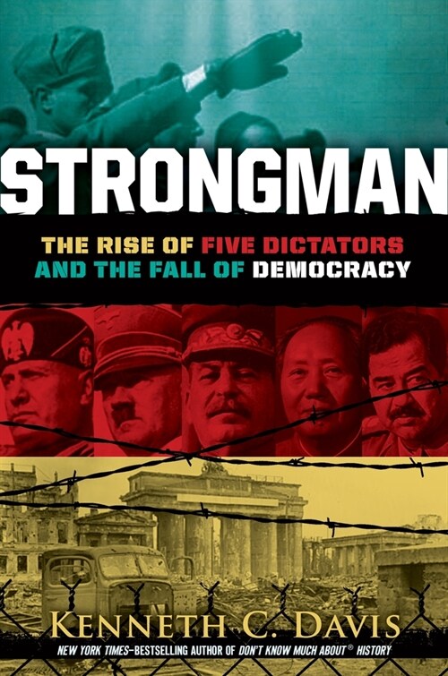 Strongman: The Rise of Five Dictators and the Fall of Democracy (Hardcover)