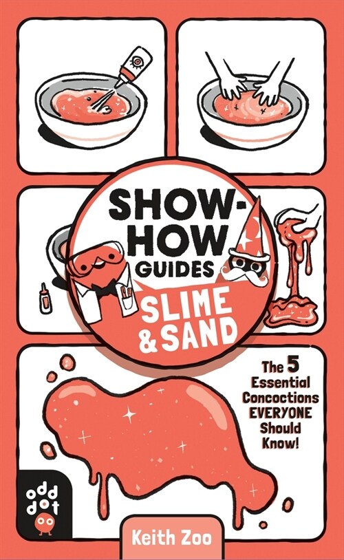 Show-How Guides: Slime & Sand: The 5 Essential Concoctions Everyone Should Know! (Paperback)