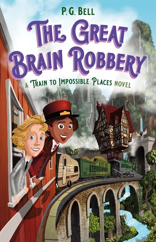 The Great Brain Robbery: A Train to Impossible Places Novel (Paperback)