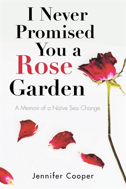 I Never Promised You a Rose Garden: A Memoir of a Na?e Sea Change (Paperback)